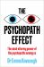 The Psychopath Effect : The Mind-Altering Power of the Psychopaths among Us