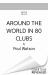 Around the World in 80 Clubs : A Journey Through the Weird, Wacky and Wonderful World of Football