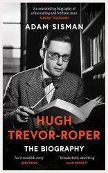 Hugh Trevor-Roper : The Biography