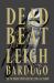 Dead Beat : The Highly Anticipated Grand Finale to the Sunday Times Bestselling Ninth House Series from the Global Phenomenon Behind the Grishaverse Dead Beat : The Highly Anticipated Grand Finale to the Sunday Times Bestselling Ninth House Series from the Global Phenomenon Behind the Grishaverse