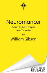 Neuromancer : The Groundbreaking Cyberpunk Thriller