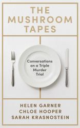 The Mushroom Tapes : Conversations about a Triple Murder Trial
