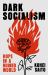 Dark Socialism : Hope in a Ruined World