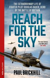 Reach for the Sky : The Story of Douglas Bader, Hero of the Battle of Britain - by the Bestselling Author of the Great Escape