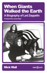 When Giants Walked the Earth : A Biography of Led Zeppelin