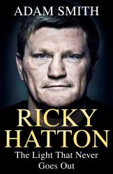 Ricky Hatton : The Light That Never Goes Out