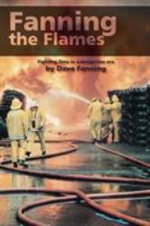 Fanning the Flames : Firefighting in a Dangerous Era