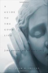 Guide to the Good Life: The Ancient Art of Stoic Joy