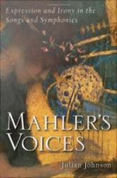 Mahler's Voices: Expression and Irony in the Songs and Symphonies