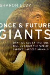 Once and Future Giants:What Ice Age Extinctions Tell Us About the Fate of Earth's Largest Animals