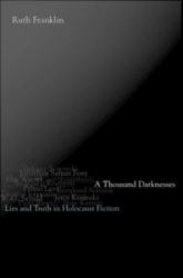 Thousand Darknesses: Lies and Truth in Holocaust Fiction