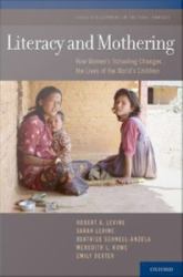 Literacy and Mothering: How Women's Schooling Changes the Lives of the World's Children