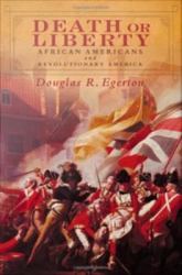 Death or Liberty: African Americans and Revolutionary America
