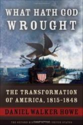 What Hath God Wrought: The Transformation of America, 1815-1848