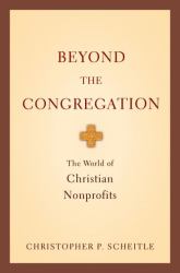 Beyond the Congregation : The World of Christian Nonprofits
