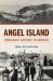 Angel Island : Immigrant Gateway to America