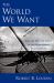 The World We Want : How and Why the Ideals of the Enlightenment Still Elude Us
