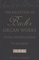 The Reception of Bach's Organ Works from Mendelssohn to Brahms