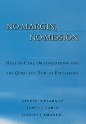 No Margin, No Mission: Health Care Organizations and the Quest for Ethical Excellence