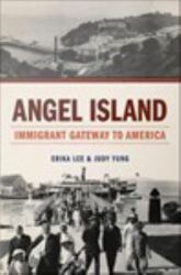 Angel Island:Immigrant Gateway to America
