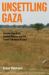 Unsettling Gaza : Secular Liberalism, Radical Religion, and the Israeli Settlement Project Unsettling Gaza : Secular Liberalism, Radical Religion, and the Israeli Settlement Project