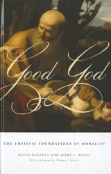 Good God : The Theistic Foundations of Morality