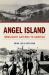 Angel Island Immigrant Gateway to America