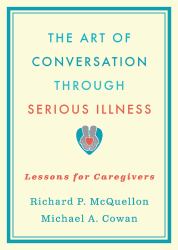Art of Conversation Through Serious Illness: Lessons for Caregivers