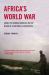 Africa's World War : Congo, the Rwandan Genocide, and the Making of a Continental Catastrophe