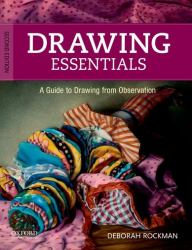 Drawing Essentials : A Guide to Drawing from Observation