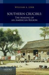 Southern Crucible : The Making of an American Region, Combined Volume