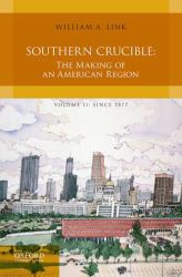 Southern Crucible : The Making of an American Region, Volume II: Since 1877