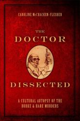 The Doctor Dissected : A Cultural Autopsy of the Burke and Hare Murders