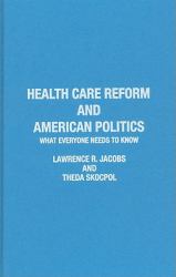 Health Care Reform and American Politics : What Everyone Needs to Know