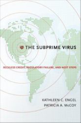 Subprime Virus: Reckless Credit, Regulatory Failure, and Next Steps