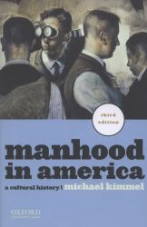 Manhood in America : A Cultural History