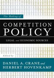 The Making of Competition Policy : Legal and Economic Sources