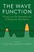 The Wave Function : Essays on the Metaphysics of Quantum Mechanics The Wave Function : Essays on the Metaphysics of Quantum Mechanics