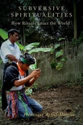 Subversive Spiritualities : How Rituals Enact the World