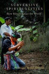 Subversive Spiritualities : How Rituals Enact the World