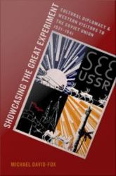 Showcasing the Great Experiment Cultural Diplomacy and Western Visitors to the Soviet Union, 1921-1941