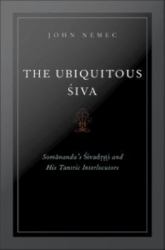 Ubiquitous Siva: Somananda's Sivadrsti and His Tantric Interlocutors