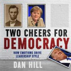 Two Cheers for Democracy : How Emotions Drive Leadership Style