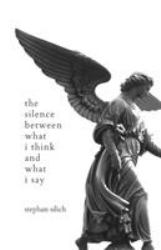 The Silence Between What I Think and What I Say