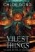 Vilest Things : The Fiercely Addictive and Gripping Sequel to the Epic Fantasy Sensation Immortal Longings