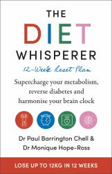 The Diet Whisperer: 12-Week Reset Plan : Supercharge Your Metabolism, Reverse Diabetes and Harmonise Your Brain Clock
