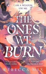 The Ones We Burn : The New York Times Bestselling Dark Epic Young Adult Fantasy
