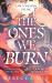 The Ones We Burn : The New York Times Bestselling Dark Epic Young Adult Fantasy The Ones We Burn : The New York Times Bestselling Dark Epic Young Adult Fantasy