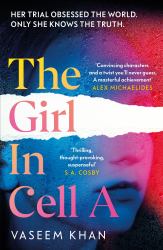 The Girl in Cell A : A Tense and Gripping Suspense Novel Guaranteed to Surprise and Thrill, for Fans of Show Trial