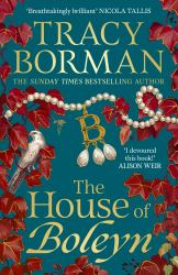 The House of Boleyn : The Gripping New Historical Novel from the Sunday Times Bestselling Author